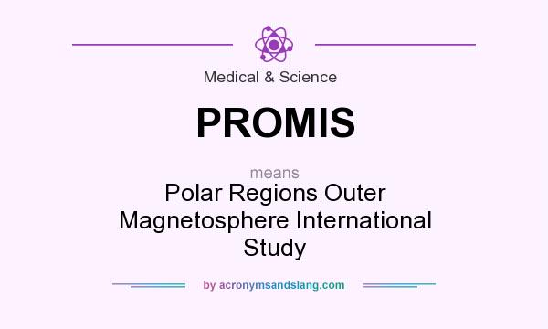 What does PROMIS mean? It stands for Polar Regions Outer Magnetosphere International Study