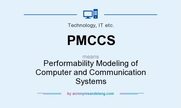 What does PMCCS mean? It stands for Performability Modeling of Computer and Communication Systems