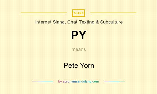 What does PY mean? It stands for Pete Yorn