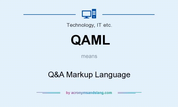 What does QAML mean? It stands for Q&A Markup Language