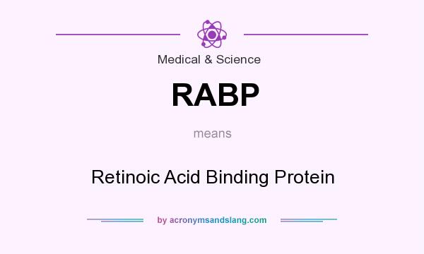What does RABP mean? It stands for Retinoic Acid Binding Protein