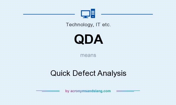 What does QDA mean? It stands for Quick Defect Analysis