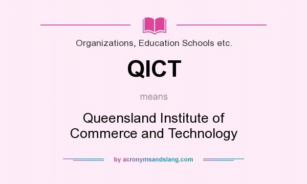 What does QICT mean? It stands for Queensland Institute of Commerce and Technology