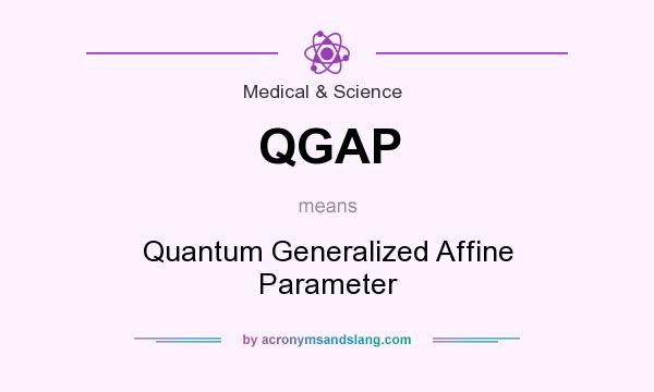 What does QGAP mean? It stands for Quantum Generalized Affine Parameter