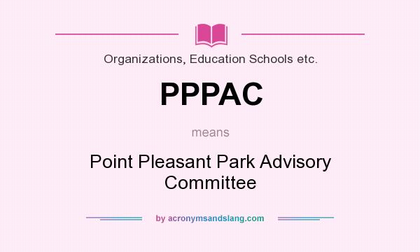 What does PPPAC mean? It stands for Point Pleasant Park Advisory Committee