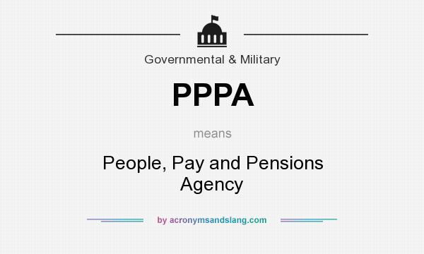 What does PPPA mean? It stands for People, Pay and Pensions Agency