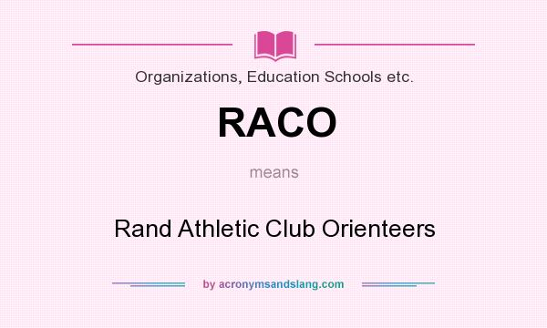 What does RACO mean? It stands for Rand Athletic Club Orienteers