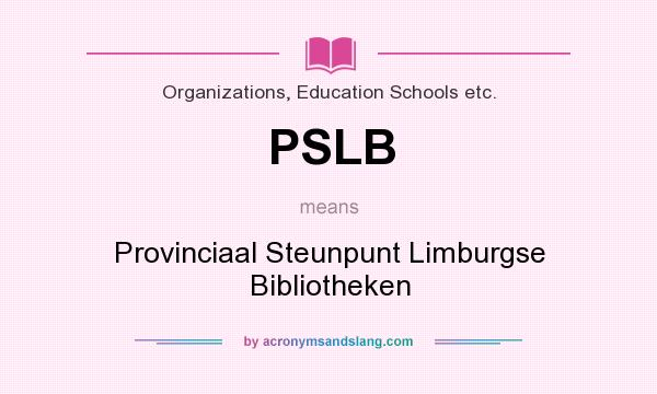 What does PSLB mean? It stands for Provinciaal Steunpunt Limburgse Bibliotheken