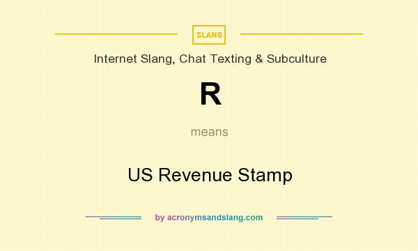 What does R mean? It stands for US Revenue Stamp