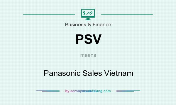What does PSV mean? It stands for Panasonic Sales Vietnam