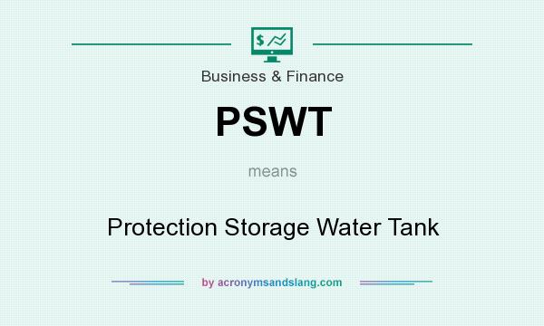 What does PSWT mean? It stands for Protection Storage Water Tank