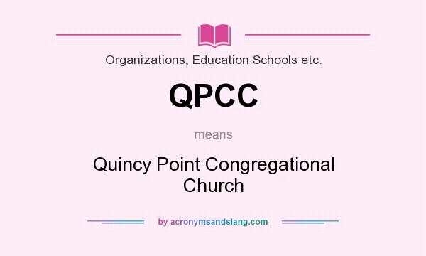 What does QPCC mean? It stands for Quincy Point Congregational Church