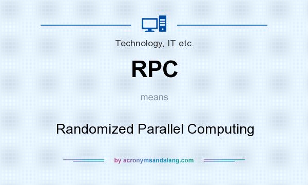 What does RPC mean? It stands for Randomized Parallel Computing