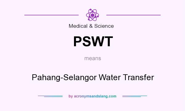What does PSWT mean? It stands for Pahang-Selangor Water Transfer
