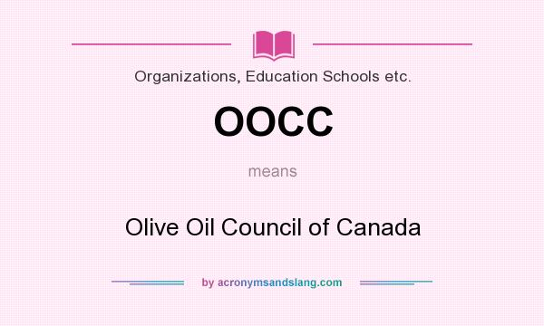 What does OOCC mean? It stands for Olive Oil Council of Canada