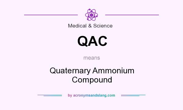 What does QAC mean? It stands for Quaternary Ammonium Compound