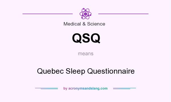 What does QSQ mean? It stands for Quebec Sleep Questionnaire