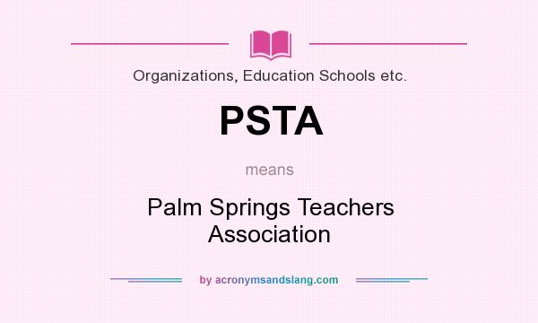 What does PSTA mean? It stands for Palm Springs Teachers Association