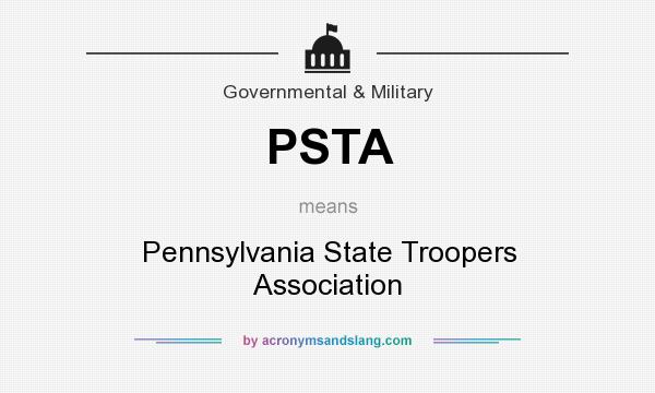 What does PSTA mean? It stands for Pennsylvania State Troopers Association