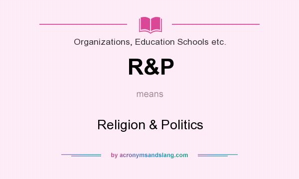 What does R&P mean? It stands for Religion & Politics