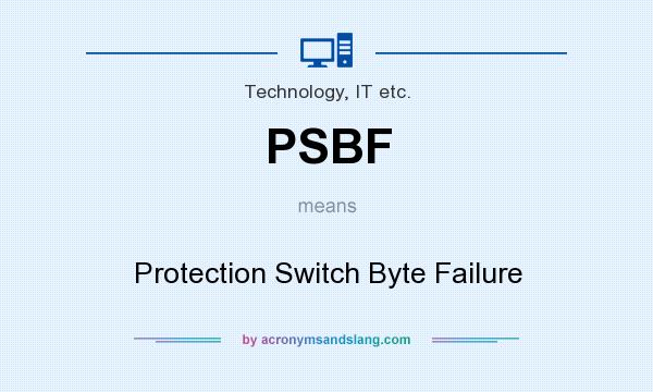 What does PSBF mean? It stands for Protection Switch Byte Failure