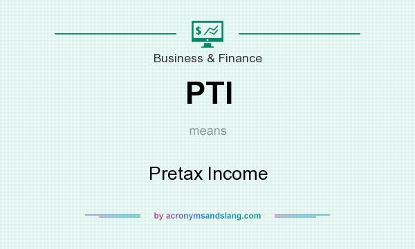 What does PTI mean? It stands for Pretax Income