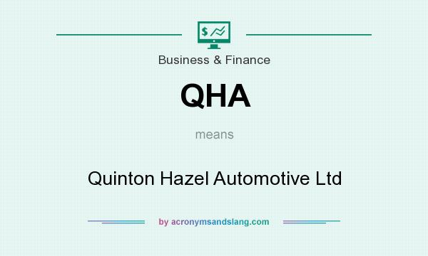 What does QHA mean? It stands for Quinton Hazel Automotive Ltd
