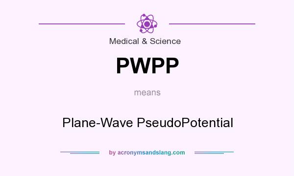 What does PWPP mean? It stands for Plane-Wave PseudoPotential