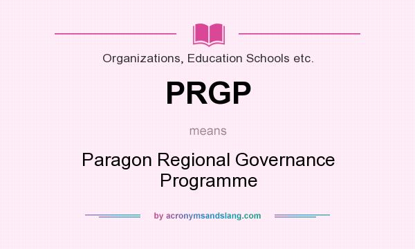 What does PRGP mean? It stands for Paragon Regional Governance Programme