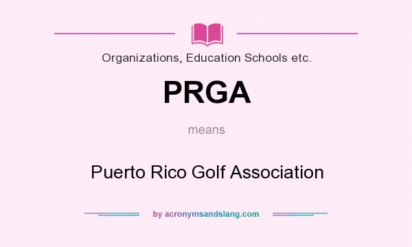 What does PRGA mean? It stands for Puerto Rico Golf Association