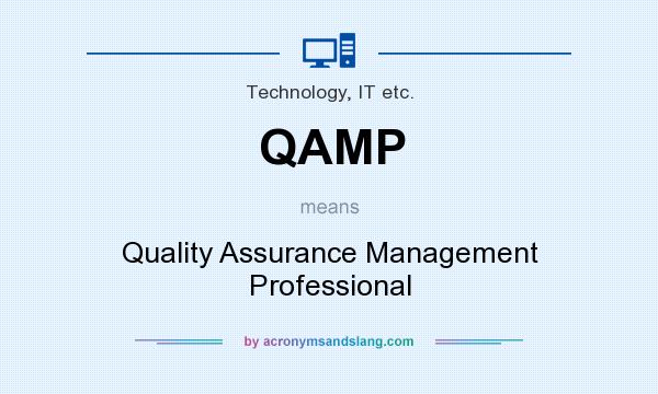 What does QAMP mean? It stands for Quality Assurance Management Professional