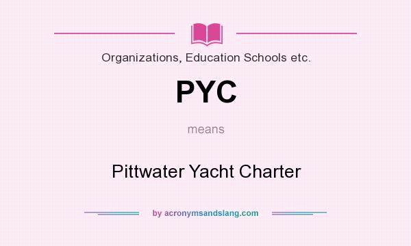 What does PYC mean? It stands for Pittwater Yacht Charter