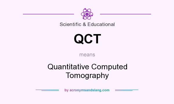 What does QCT mean? It stands for Quantitative Computed Tomography