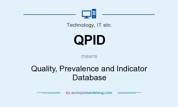 What does QPID mean? It stands for Quality, Prevalence and Indicator Database