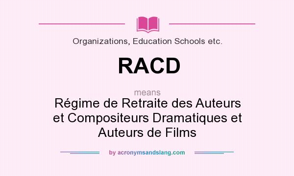 What does RACD mean? It stands for Régime de Retraite des Auteurs et Compositeurs Dramatiques et Auteurs de Films