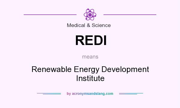 What does REDI mean? It stands for Renewable Energy Development Institute