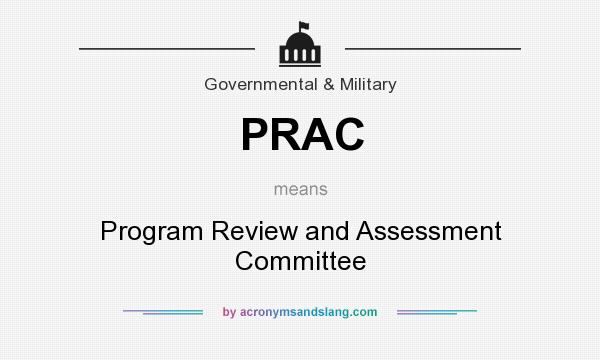 What does PRAC mean? It stands for Program Review and Assessment Committee
