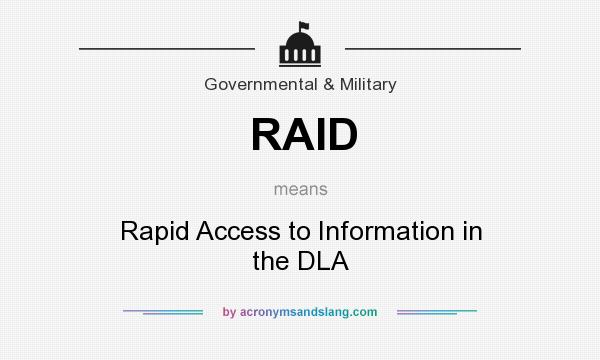 What does RAID mean? It stands for Rapid Access to Information in the DLA