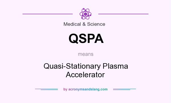 What does QSPA mean? It stands for Quasi-Stationary Plasma Accelerator