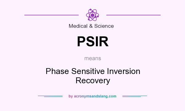 What does PSIR mean? It stands for Phase Sensitive Inversion Recovery