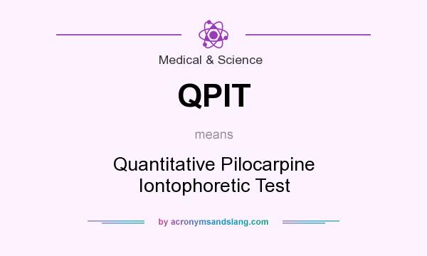 What does QPIT mean? It stands for Quantitative Pilocarpine Iontophoretic Test