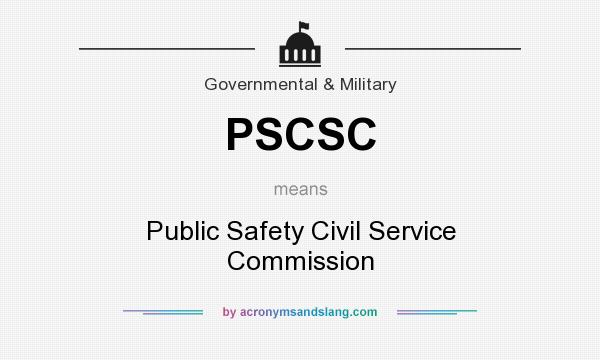 What does PSCSC mean? It stands for Public Safety Civil Service Commission