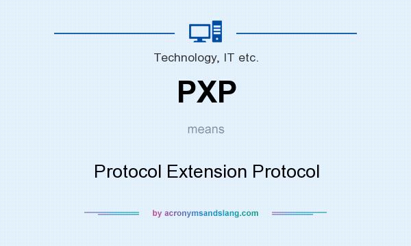 What does PXP mean? It stands for Protocol Extension Protocol