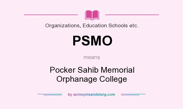 What does PSMO mean? It stands for Pocker Sahib Memorial Orphanage College