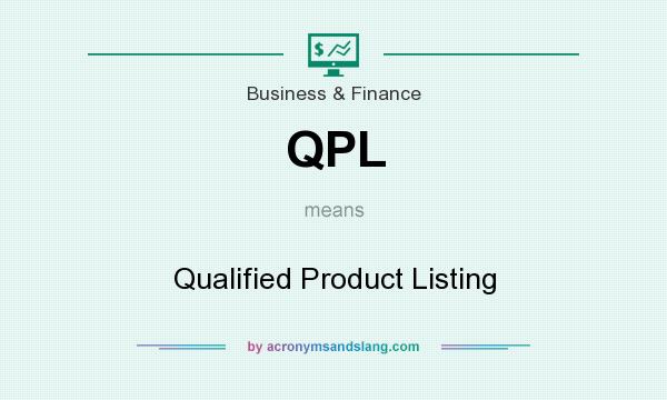 What does QPL mean? It stands for Qualified Product Listing