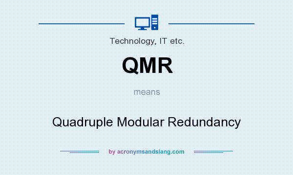 What does QMR mean? It stands for Quadruple Modular Redundancy