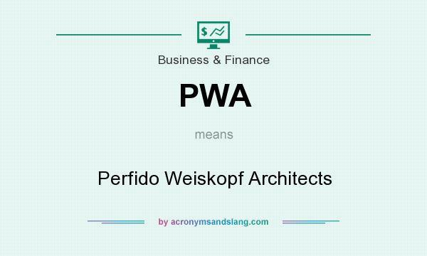 What does PWA mean? It stands for Perfido Weiskopf Architects