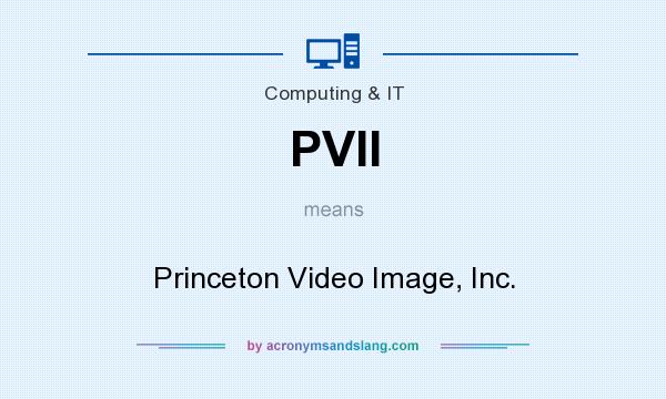 What does PVII mean? It stands for Princeton Video Image, Inc.