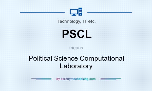 What does PSCL mean? It stands for Political Science Computational Laboratory
