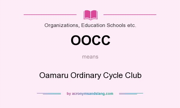 What does OOCC mean? It stands for Oamaru Ordinary Cycle Club